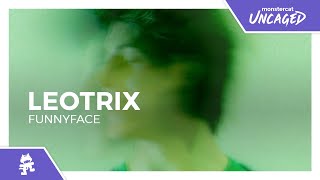 Leotrix - FUNNYFACE [Monstercat Release]