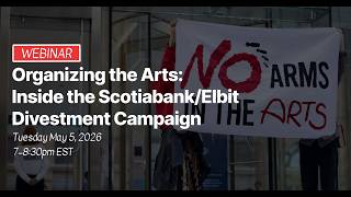 Organizing the Arts: Inside the Scotiabank/Elbit Divestment Campaign screenshot 4