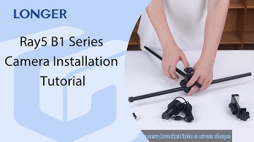 LONGER Ray5 B1 Series Camera Installation Tutorial - Latest Version.