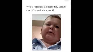 HASBULLAH IRISH ACCENT?