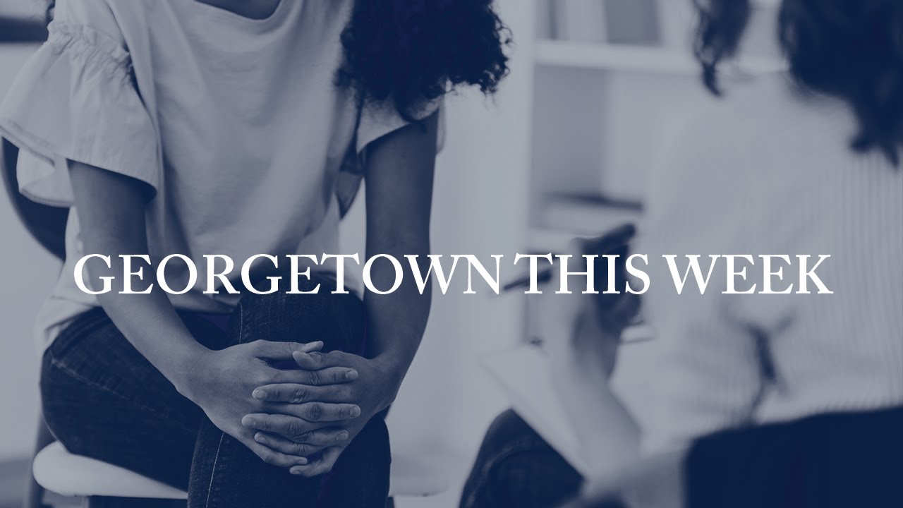 Georgetown This Week: November 23 (Cura Personalis at Georgetown)