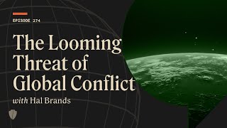 Hal Brands on the Looming Threat of Global Conflict