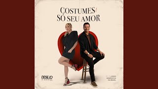 Costumes / Só Seu Amor
