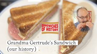 Grandma Gertrude’s Sandwich (our history) on Sandwiches of History⁣