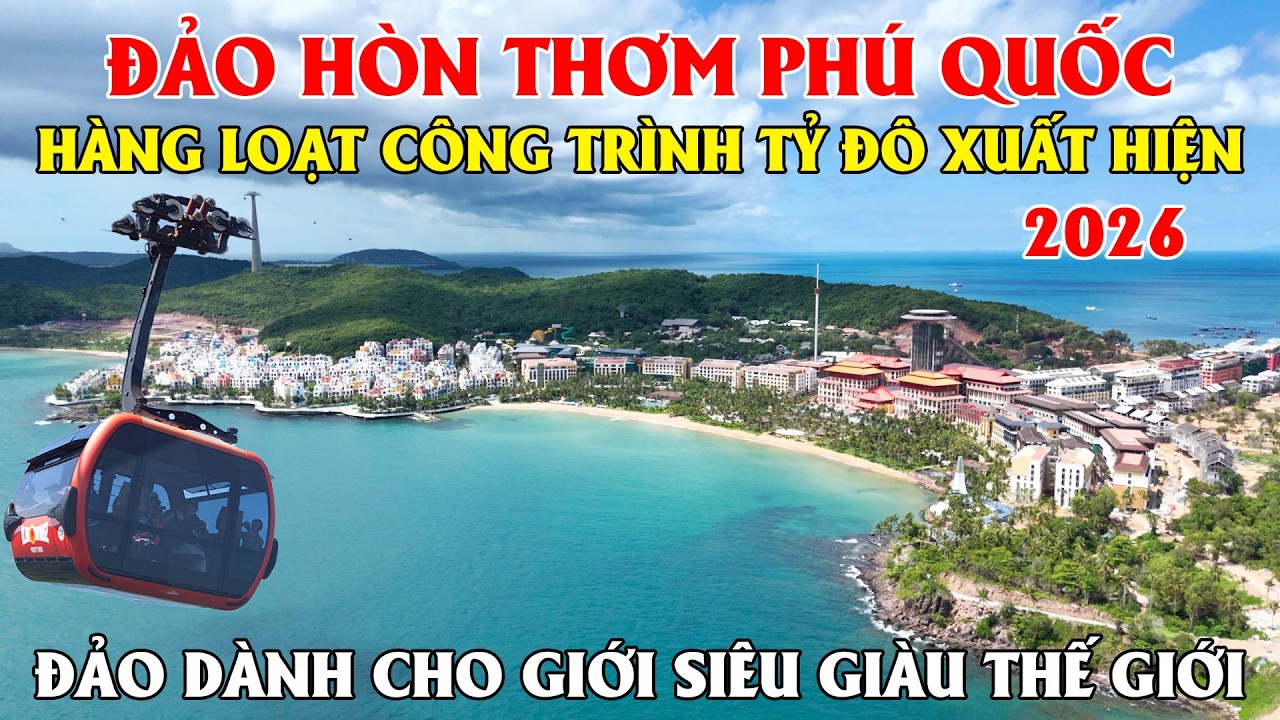 Đảo Hòn Thơm Phú Quốc, Hàng Loạt Công Trình Tỷ Đô Xuất Hiện, Đảo Dành Cho Giới Siêu Giàu Thế Giới!!