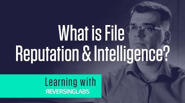 Learning with ReversingLabs: What is File Reputation and Intelligence?
