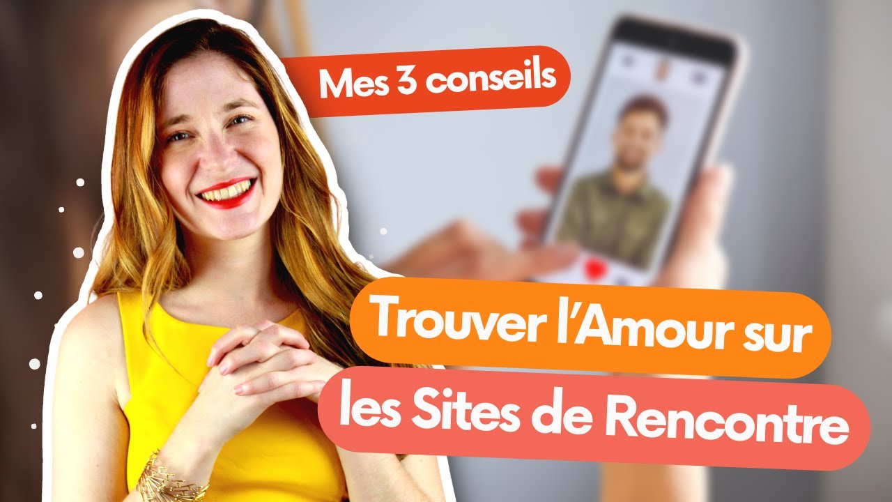 3 Conseils pour trouver L'AMOUR sur les Sites de Rencontre - YouTube