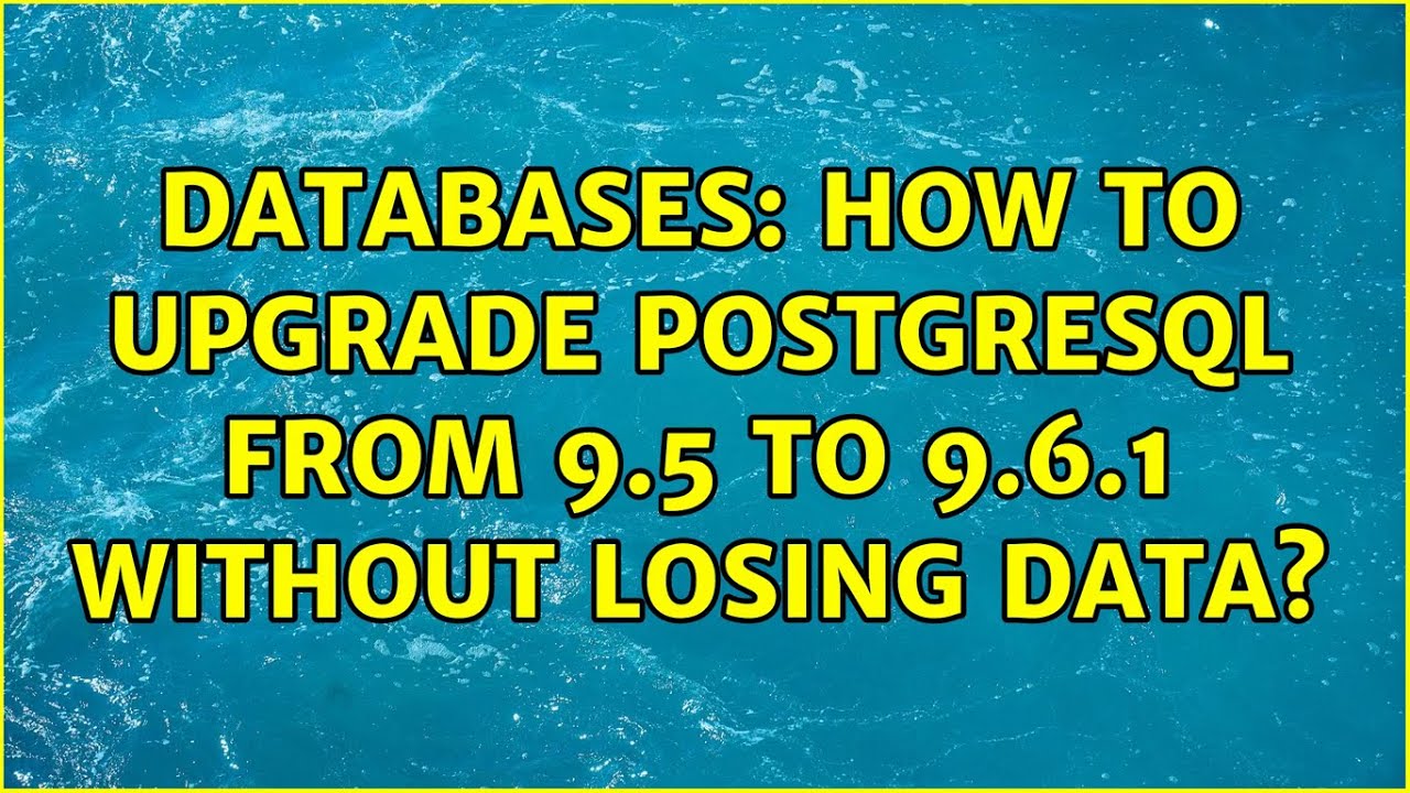 How To Upgrade Postgresql