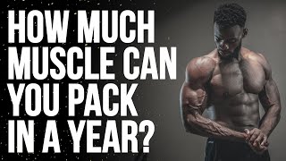 The Amount of Muscle a Beginner Can Put on in a Year