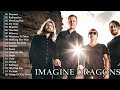 ImagineDragons - Best Songs Collection 2022 - Greatest Hits Songs of All Time - Music Mix Playlist