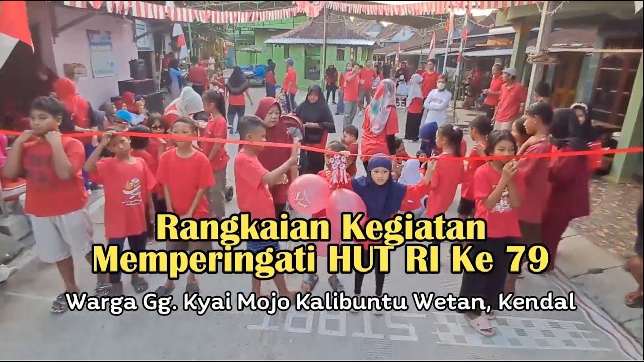 Rangkaian Kegiatan Memeriahkan HUT RI ke 79 Gg.Kyai Mojo Rt 04 Rw 01 Kalibuntu Wetan Kendal