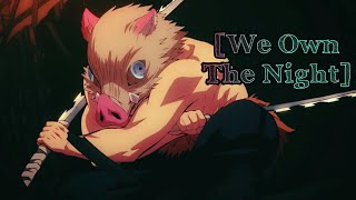 Inosuke Hashibira | We Own The Night | [AMV]