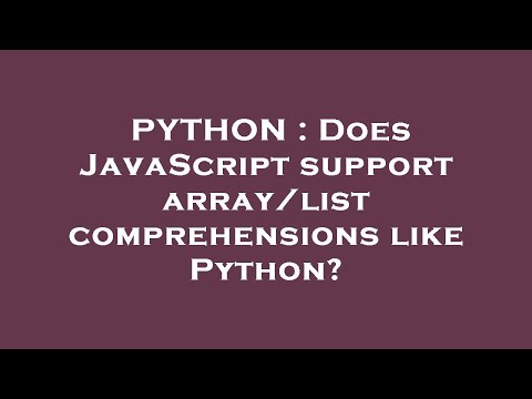 PYTHON : Does JavaScript support array/list comprehensions like Python?