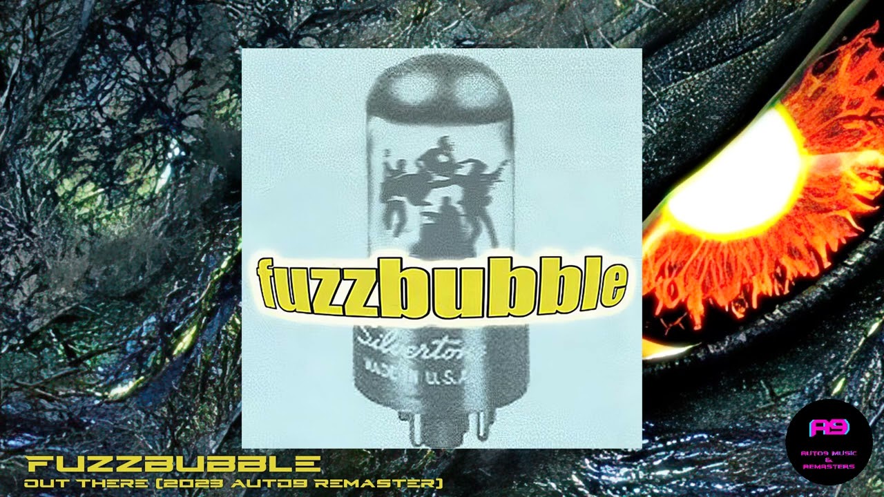 Fuzzbubble - Out There (2023 auto9 Remaster)