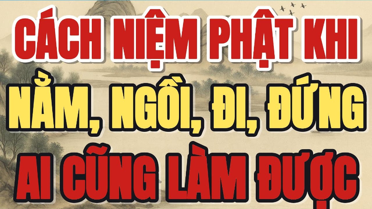 CÁCH NIỆM PHẬT KHI NẰM, NGỒI, ĐI ,ĐỨNG, AI CŨNG LÀM ĐƯỢC - Lời Phật Dạy #loiphatday #phongthuy