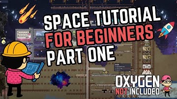 SPACE TUTORIAL FOR BEGINNERS PART 1 - Getting Setup In Space - Oxygen Not Included