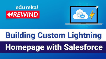 Building Custom Lightning Homepage with Salesforce | Edureka | Salesforce - Rewind - 5