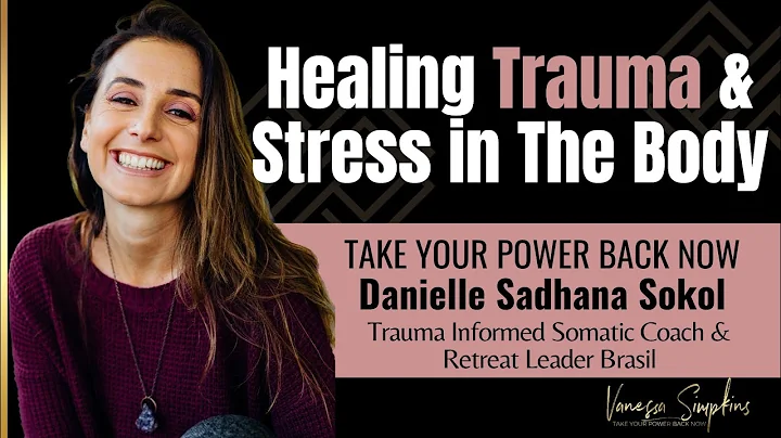 Healing Trauma & Stress in the Body Danielle Sadha...