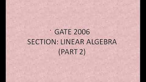 GATE 2006 (LINEAR ALGEBRA) (PART 2)