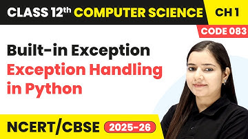 Built-in Exception - Exception Handling in Python | Class 12 Computer Science Chapter 1 | CBSE 2025