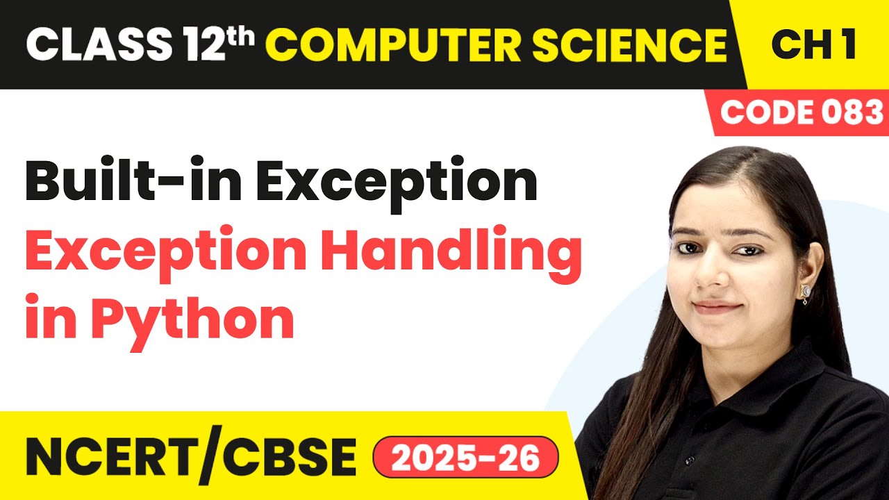 Built-in Exception - Exception Handling in Python | Class 12 Computer Science Chapter 1 | CBSE 2025