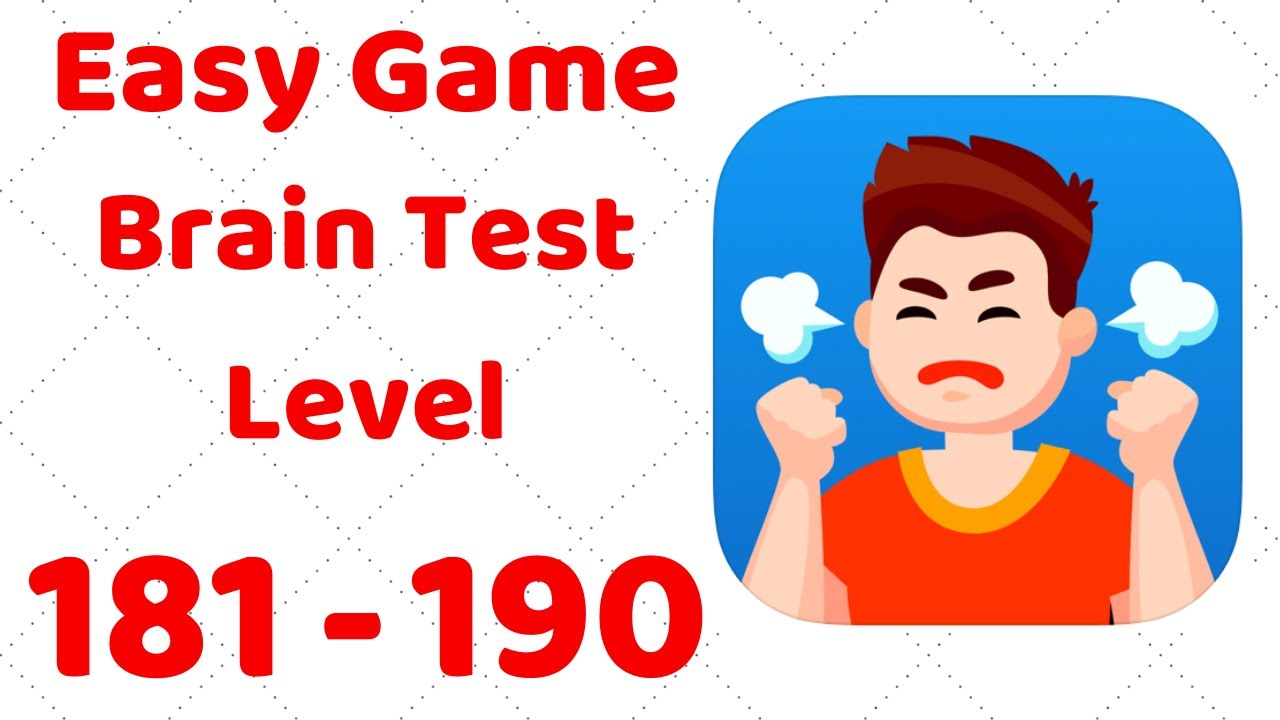 The answer to level 181, 182, 183, 184, 185, 186, 187, 188, 189, and 190 is Brain  Test: Tricky Puzzles - Brain Game Master