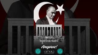 Ulu Önder Gazi Mustafa Kemal Atatürkü Saygı Ve Özlemle Anıyoruz.