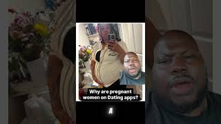 Why are pregnant women on dating apps? #pregnant #pregnantwoman #datingapps #datingadvice