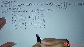 If A is a square matrix such that A(adjA)=[[4,0,0],[0,4,0],[0,0,4]] ,then det (adj A) is equal ...