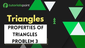 Triangles | Properties of Triangles Problem 3 | Tutorialspoint