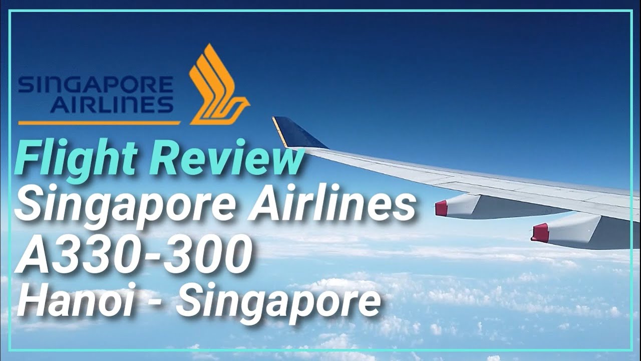 Singapore Airlines A330 Hanoi To Singapore YouTube