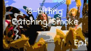 8-bitting 'Catching Smoke' - Intro by 8-bit Escapades 443 views 2 years ago 51 minutes