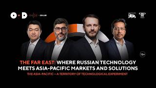 The Far East: Where Russian Technology Meets Asia-Pacific Markets and Solutions screenshot 2