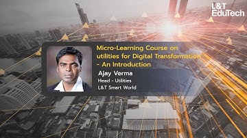Utilities for Digital Transformation – An Introduction | Micro-Learning | L&T EduTech