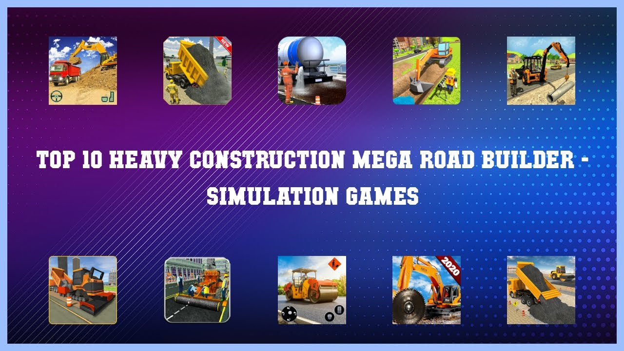 Top 10 Heavy Construction Mega Road Builder Android Gamesad builder