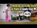 Sneaking Up on My Sister in Pune! || Family Vlog