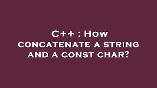 C++ : How concatenate a string and a const char?