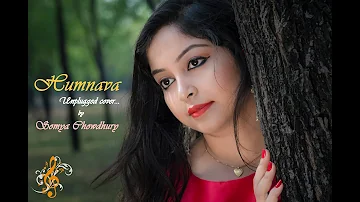 Humnava | Hamari Adhuri Kahani | (Female Cover)By Soma Chowdhury