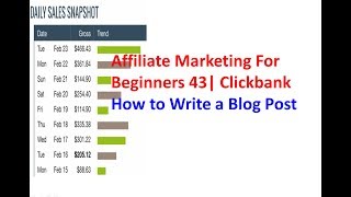 Full Affiliate Marketing For Beginners 43  | Clickbank | How to Write a Blog Post Update