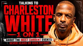 CHARLESTON WHITE 1 ON 1     Exclusive: Unfiltered Breakdown on Current Events Live