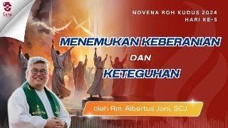 Novena Pentakosta Hari 5 - Menemukan Keberanian dan Keteguhan