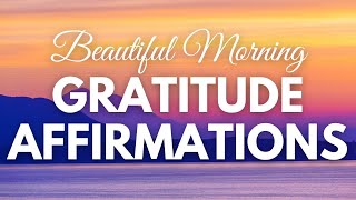 Positive MORNING GRATITUDE Affirmations ✨ THANKFUL for the Day ✨ (longer affirmations said once)