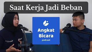 Saat Kerja Jadi Beban (Job Burnout) - Podcast Angkat Bicara #4 Zarra Dwi Monica