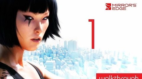 Mirrors Edge - Walkthrough - Commentary - PART 1 "TRAINING" (Xbox360/PS3/PC)