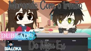 Morando com o irmão do meu Ex! |DUBLADO| -Mini-Filme- (parte única) Gacha Life