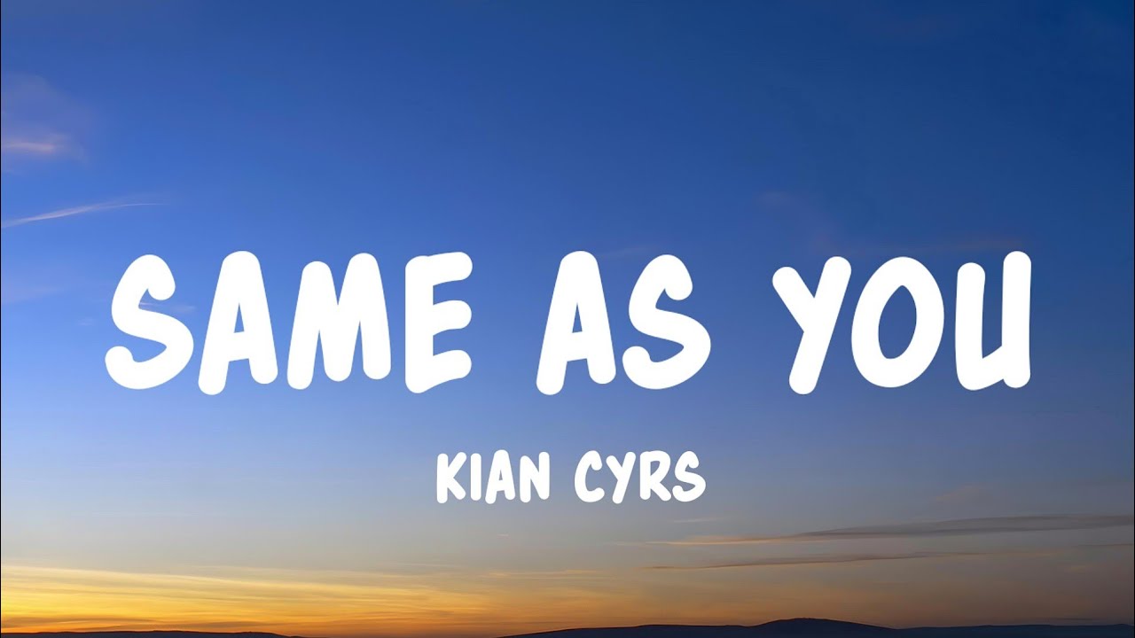 Watch Same As You - kian cyrs (Lyrics) on YouTube Watch Same As You - kian cyrs (Lyrics) on YouTube