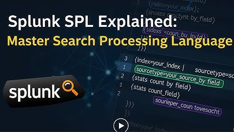 Splunk SPL Explained  Master Search Processing Language