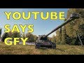 WOT - YouTube Says GFY! | World of Tanks