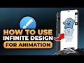 How To Use Infinite Design For Animation (BEST FULL GUIDE) | FAST &amp; EASY | NO Yapping, To The Point!