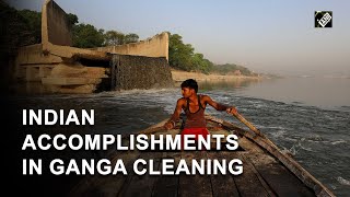 Ganga Success Story: A testimony to India’s ‘Can-Do’ attitude